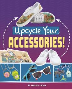 Upcycle Your Accessories!