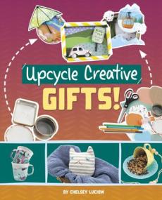 Upcycle Creative Gifts!