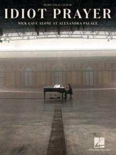 Idiot prayer : Nick Cave alone at Alexandra Palace : piano, vocal, guitar