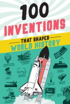 100 Inventions That Shaped World History