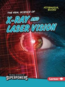 The Real Science of X-Ray and Laser Vision