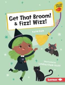 Get That Broom! & Fizz! Wizz!