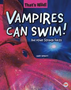 Vampires Can Swim! and Other Strange Facts