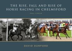 Rise, fall and rise of horse racing in chelmsford