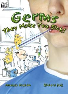Germs : they make you sick!