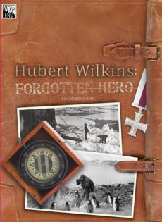 Hubert Wilkins : forgotten hero