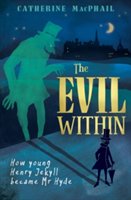 The evil within : inspired by The strange case of dr Jekyll and mr Hyde by Robert Louis Stevenson