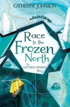 Race to the frozen north : the Matthew Henson story