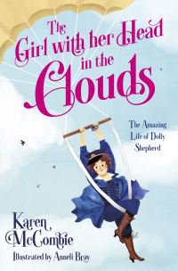 The girl with her head in the clouds : the amazing life of Dolly Shepherd
