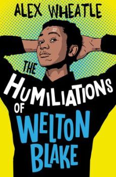 Humiliations of Welton Blake