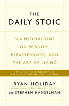The daily stoic : 366 meditations on wisdom, perseverance, and the art of living