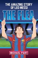 The flea : the amazing story of Leo Messi