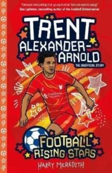 Trent Alexander-Arnold : the unofficial story