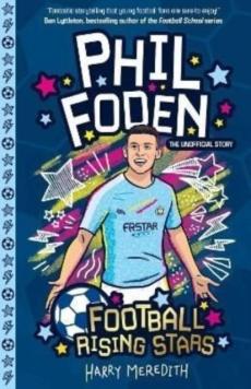 Phil Foden : the unofficial story