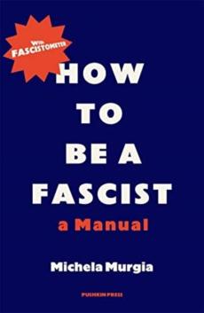 How to be a fascist : a manual