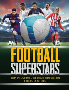 Football superstars : top players, record breakers, facts & stats