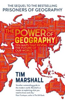 The power of geography : ten maps that reveal the future of our world
