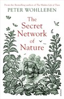 The secret network of nature : the delicate balance of all living things
