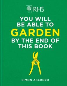 Rhs you will be able to garden by the end of this book