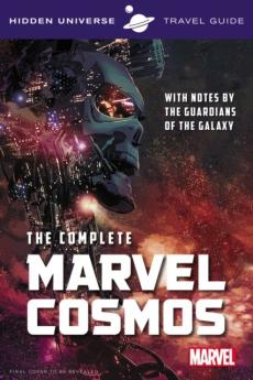The complete Marvel cosmos : with notes by The guardians of the Galaxy