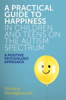 Practical guide to happiness in children and teens on the autism spectrum