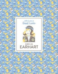 Little Guides to Great Lives: Amelia Earhart