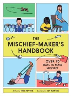 Mischief maker's handbook