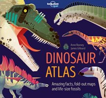 Dinosaur atlas : amazing facts, fold-out maps and life-size fossils
