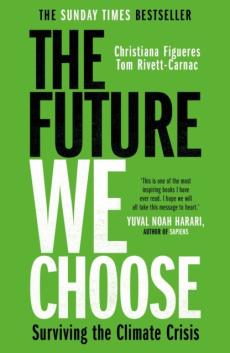 The future we choose : the stubborn optimist's guide to the climate crisis