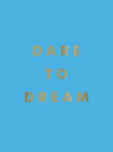 Dare to dream