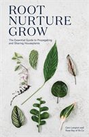 Root, nurture, grow : the essential guide to propagating and sharing houseplants