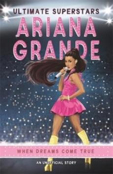 Ariana Grande : when dreams come true