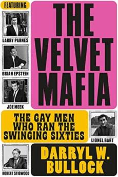 Velvet mafia : the gay men who ran the Swinging Sixties
