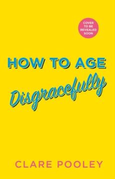 How to age disgracefully
