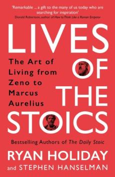Lives of the stoics : the art of living from Zeno to Marcus Aurelius
