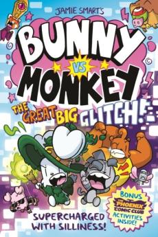Bunny vs monkey: the great big glitch (a phoenix comic book): the instant number one bestselling book from jamie smart, illustrator of the year