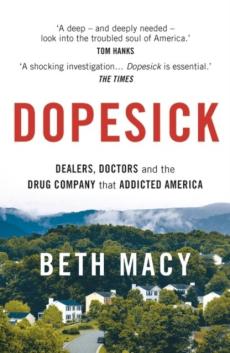 Dopesick : dealers, doctors and the drug company that addicted America