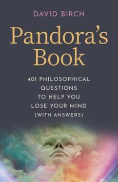 Pandora`s book - 401 philosophical questions to help you lose your mind (with answers)