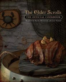 The Elder Scrolls : the official cookbook : recipes from Skyrim, Morrowind, and across Tamriel