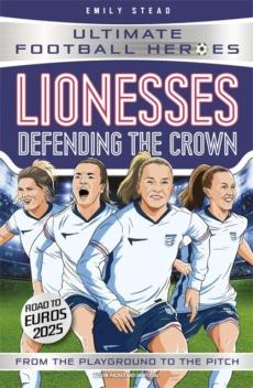 Lionesses: defending the crown (ultimate football heroes)