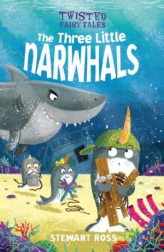 Twisted fairy tales: the three little narwhals