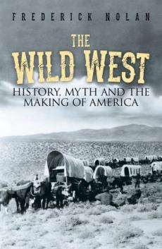 Wild west: history, myth & the making of america