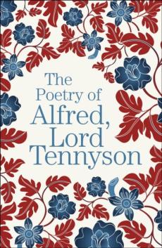 The poetry of Alfred, Lord Tennyson