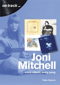 Joni Mitchell : every album, every song