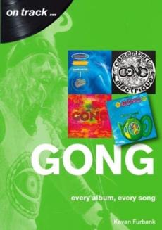 Gong : every album, every song