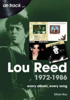 Lou Reed 1972-1986 : every album, every song
