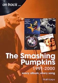 The Smashing pumpkins 1991 to 2000 : every album, every song