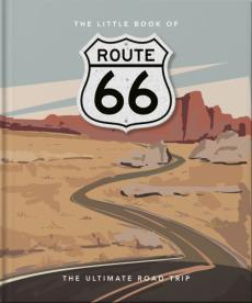 The little book of Route 66 : the ultimate road trip