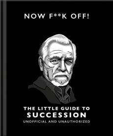 Now f**k off!: the little guide to succession