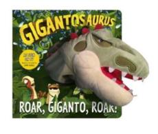 Gigantosaurus: roar, giganto, roar! (puppet book)